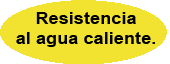 resistente al agua caliente